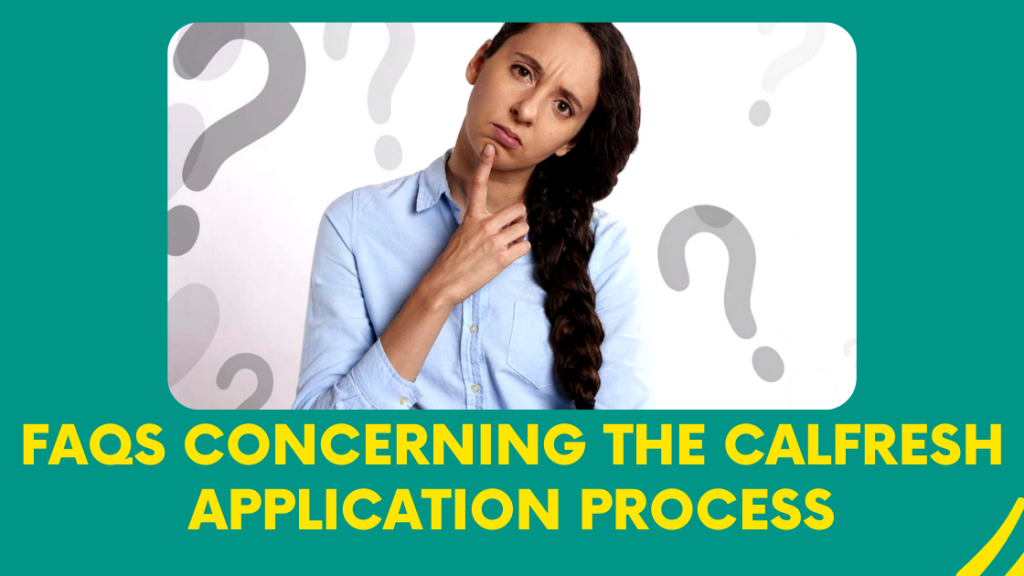 FAQs Concerning the CalFresh Application Process