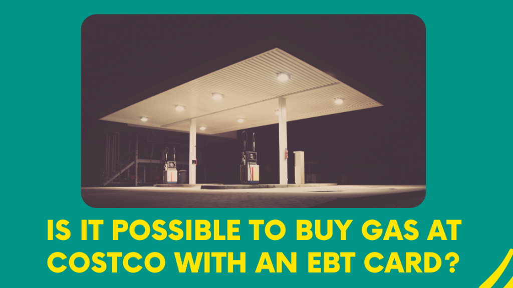 Is it possible to buy gas at Costco with an EBT card?