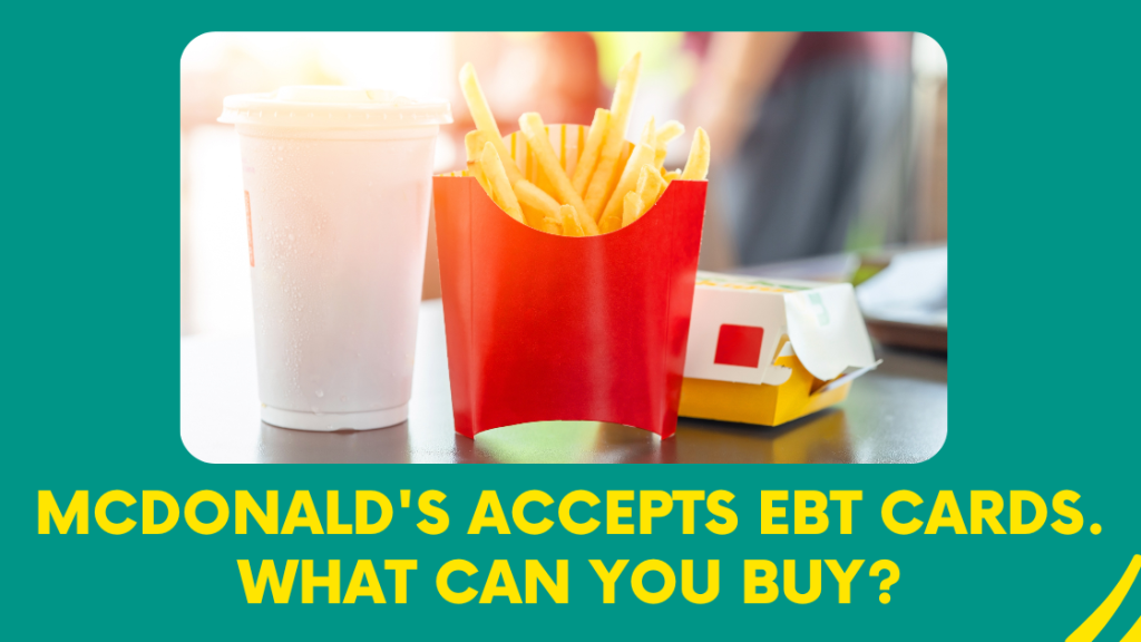 McDonald's accepts EBT cards. What can you buy