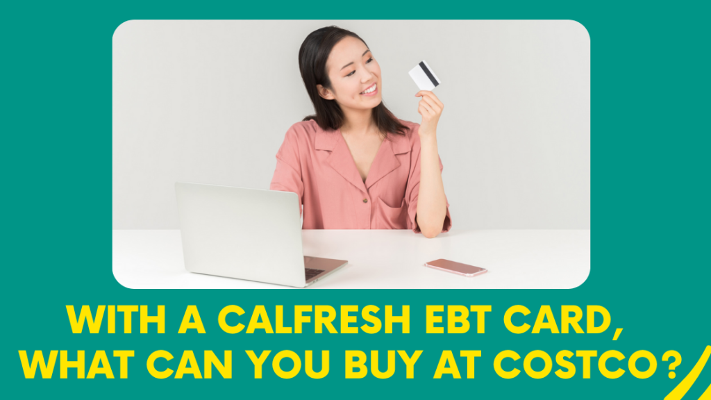 With a CalFresh EBT card, what can you buy at Costco