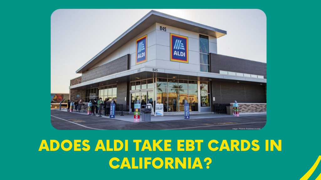 aDoes Aldi Take EBT Cards in California?