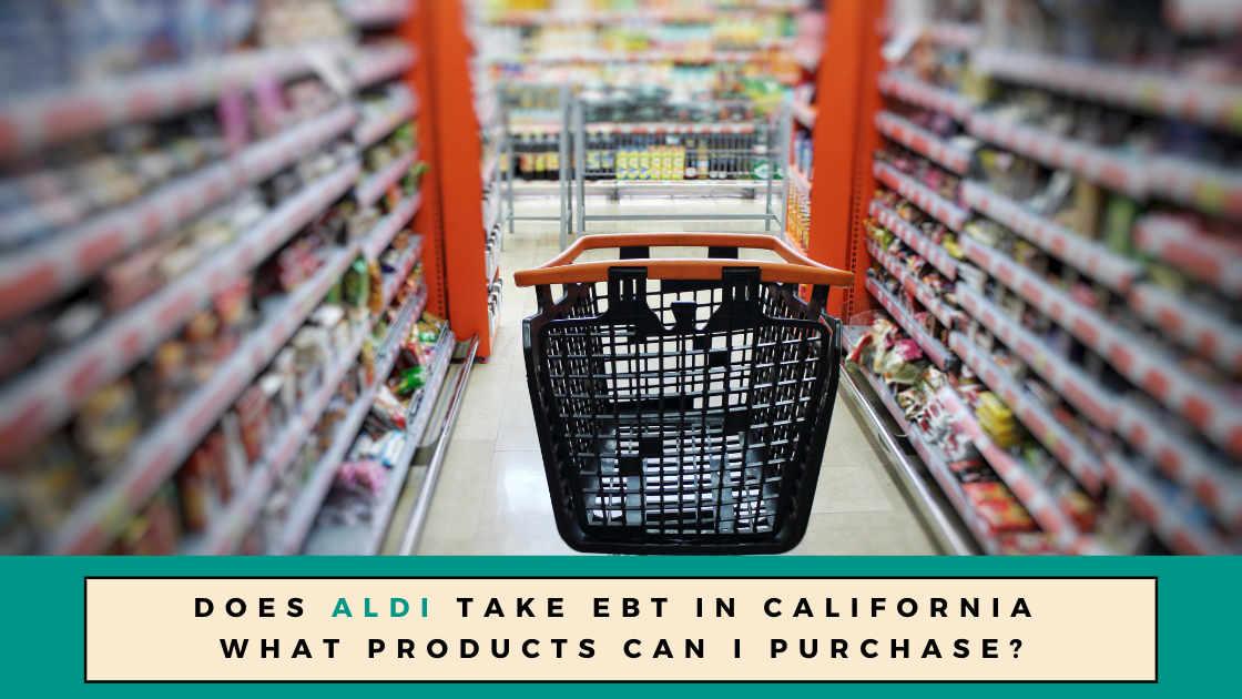 Does Aldi Take EBT in California? |  What products can I purchase?
