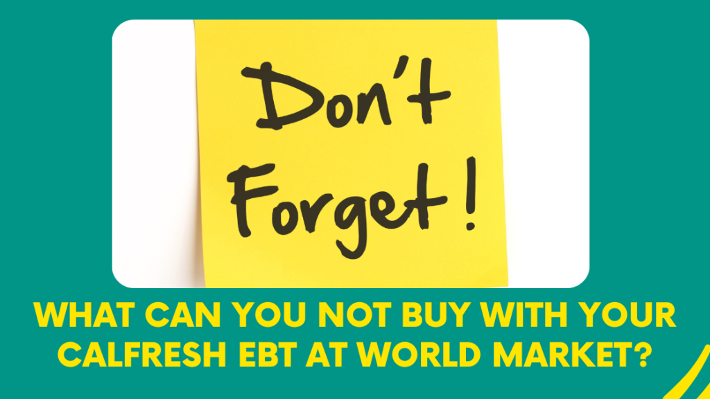What Can You Not Buy With Your CalFresh EBT at World Market