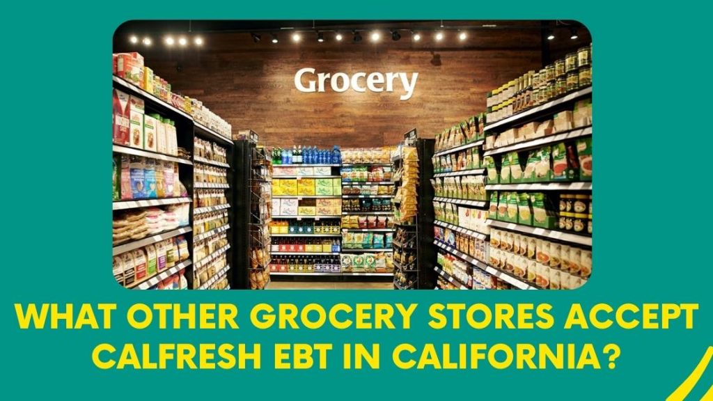 What Other Grocery Stores Accept CalFresh EBT in California
