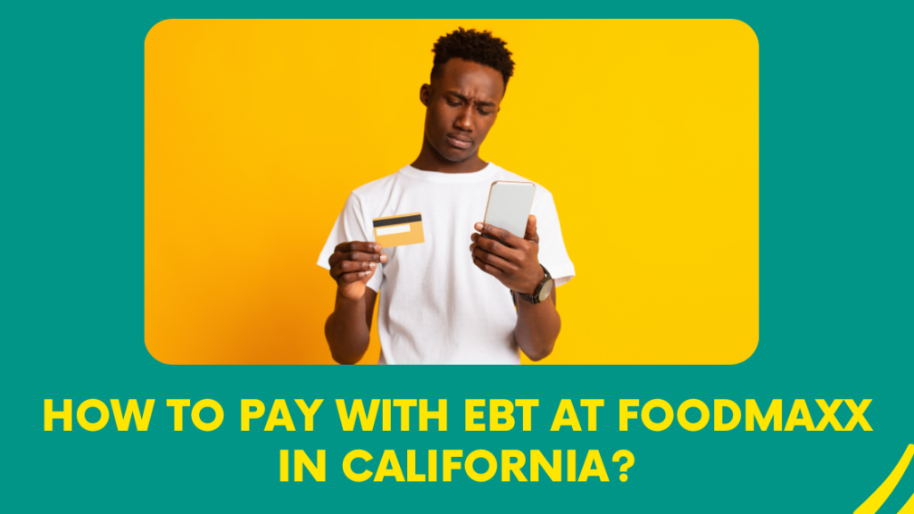 How to pay with EBT at FoodMaxx in California