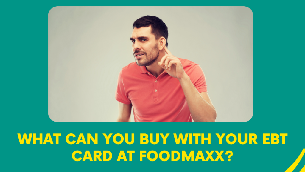 What Can You Buy With Your EBT Card At FoodMaxx?