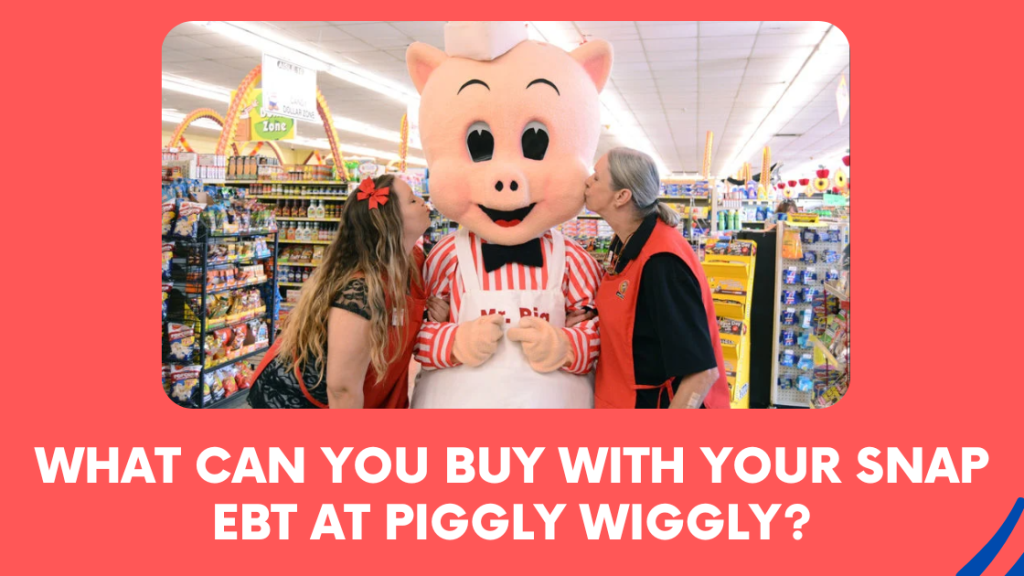 What Can You Buy With Your SNAP EBT at Piggly Wiggly