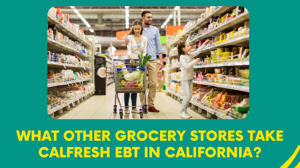 What Other Grocery Stores Take CalFresh EBT in California