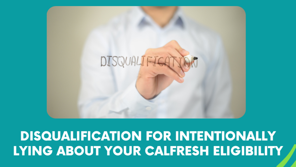 Disqualification for intentionally lying about your CalFresh eligibility