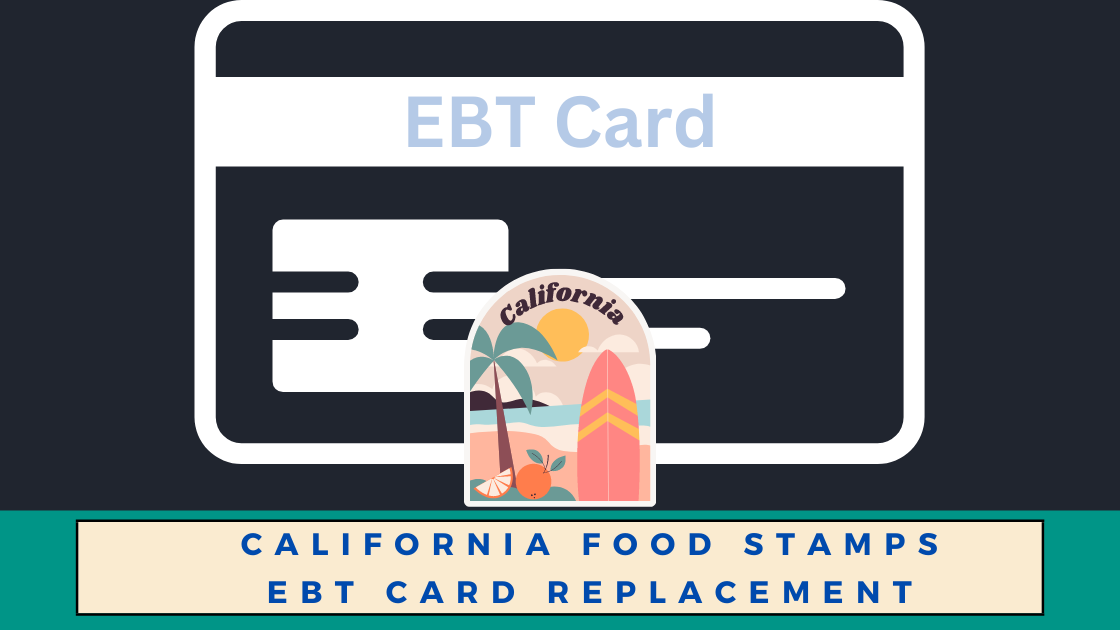 California Food Stamps EBT Card Replacement
