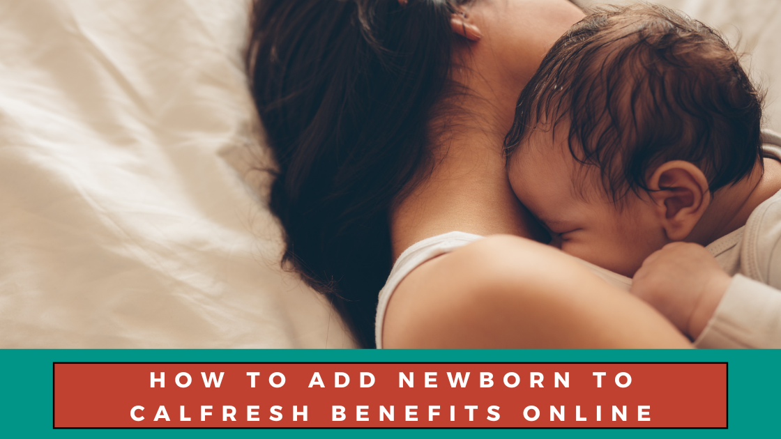 How to Add Newborn to CalFresh Benefits Online