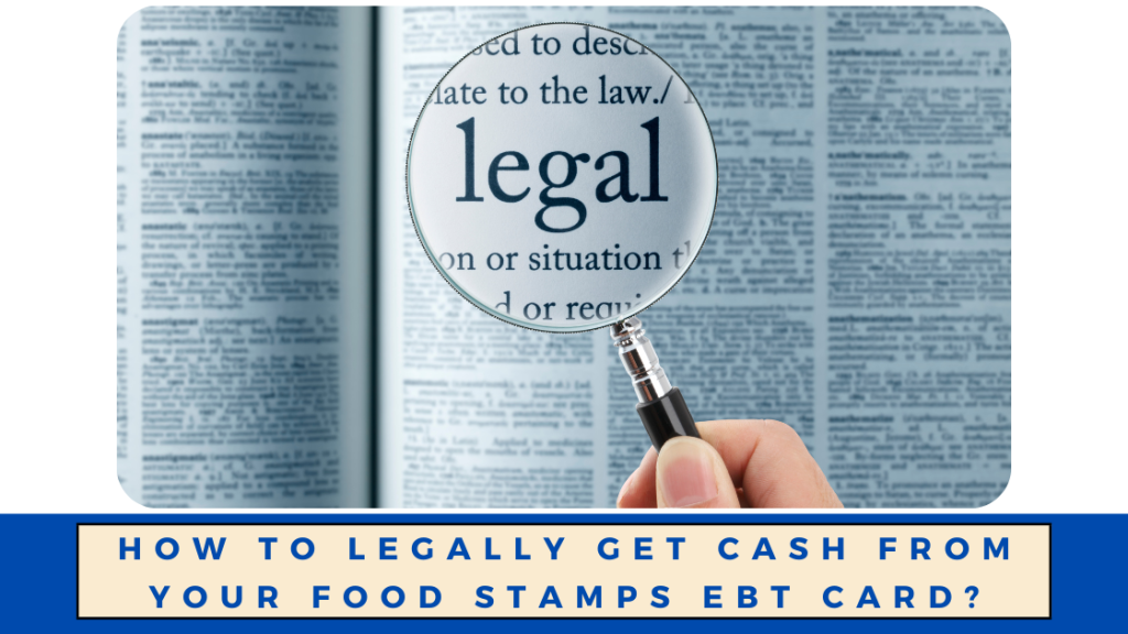 How to Legally Get Cash from Your Food Stamps EBT Card?