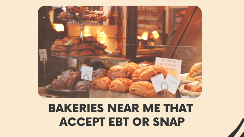 Bakeries Near Me That Accept EBT or SNAP