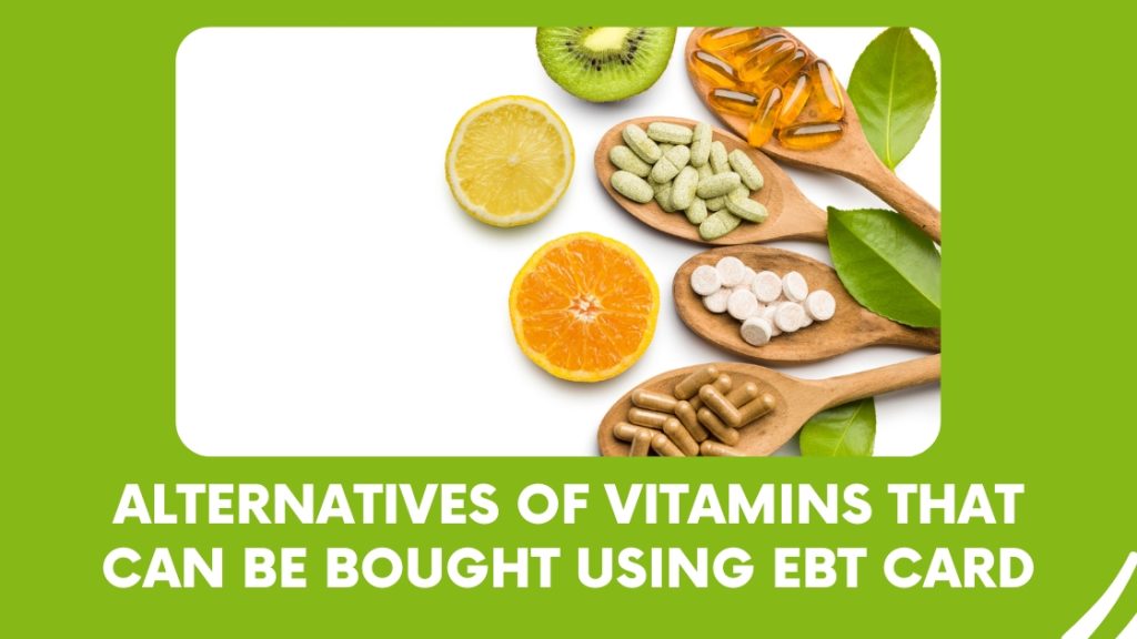 Alternatives of vitamins that can be bought using EBT Card