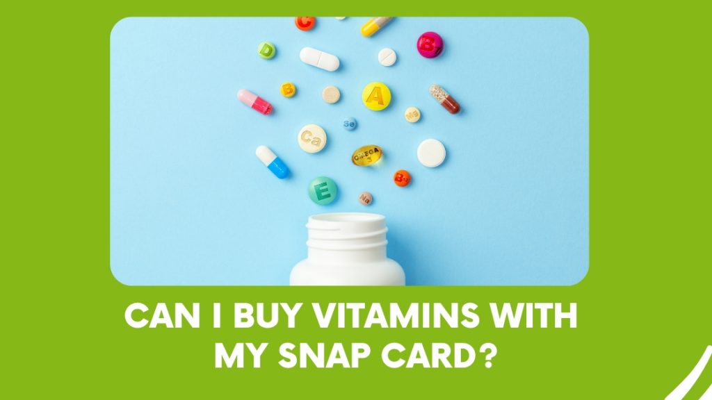 Can I Buy Vitamins With My SNAP Card