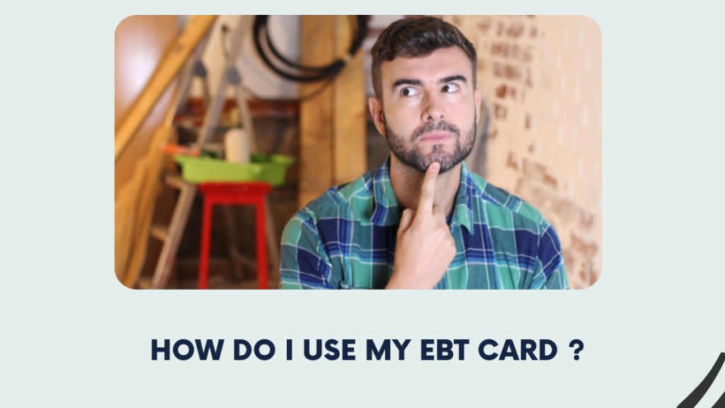 How Do I Use My EBT Card