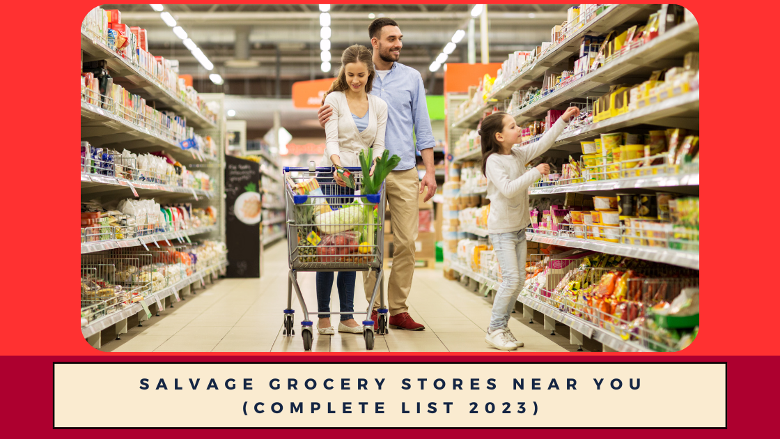 Salvage Grocery Stores Near You (Complete List 2023)