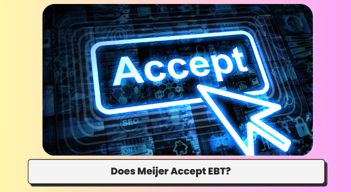 Does Meijer Accept EBT